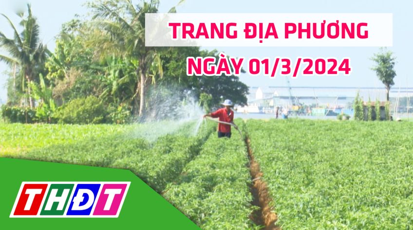 Trang địa phương - Thứ Sáu, 01/3/2024 - H.Thanh Bình
