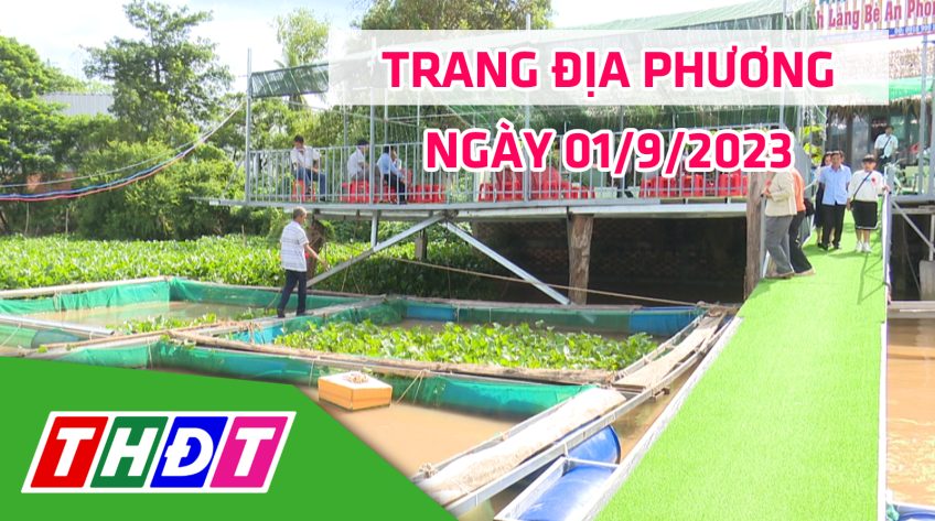 Trang địa phương - Thứ Sáu, 01/9/2023 - H.Thanh Bình