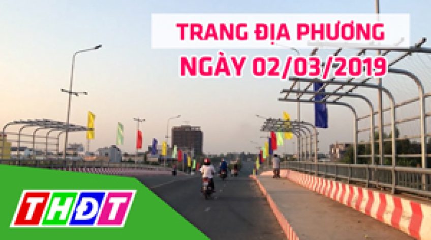 Trang địa phương - Thứ Bảy, 02/03/2019 - TX.Hồng Ngự