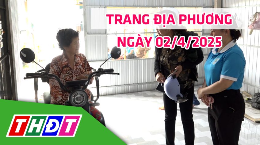 Trang địa phương - Thứ Tư, 02/4/2025 - H.Lai Vung