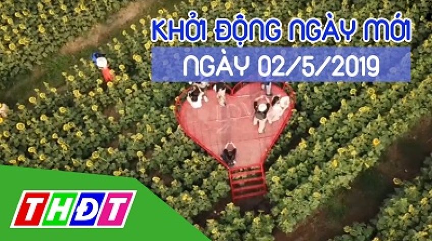 Khởi Động Ngày Mới - Thứ Năm, 02/5/2019