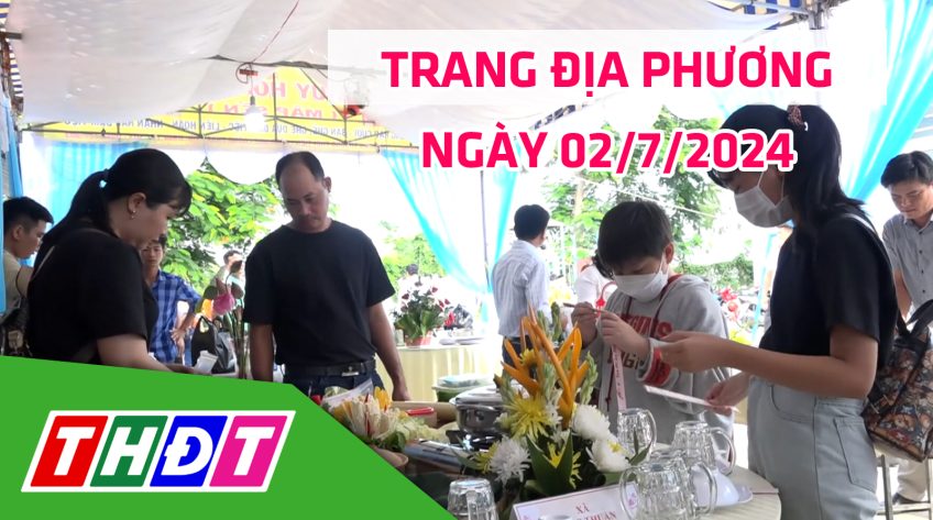 Trang địa phương - Thứ Ba, 02/7/2024 - H.Hồng Ngự
