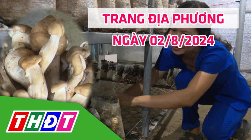 Trang địa phương - Thứ Sáu, 02/8/2024 - H.Thanh Bình