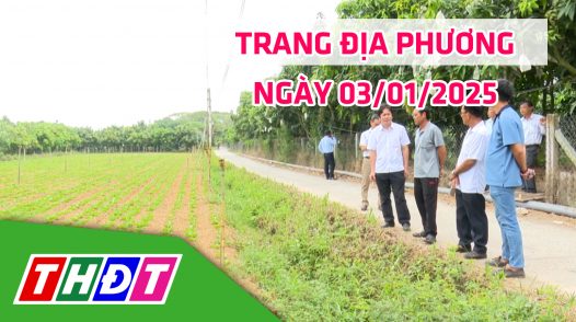 Trang địa phương - Thứ Sáu, 03/01/2025 - H.Thanh Bình