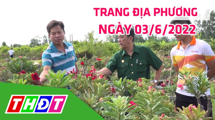Trang địa phương - Thứ Sáu, 03/6/2022 - H.Lấp Vò