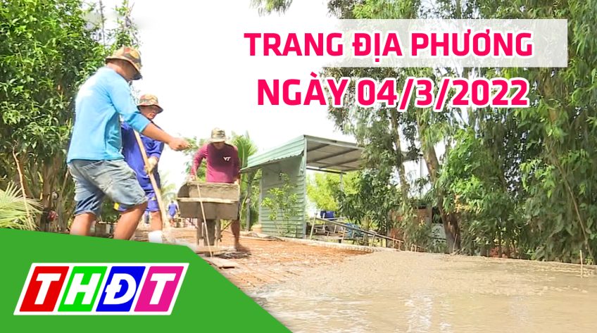 Trang địa phương - Thứ Sáu, 04/3/2022 - H.Thanh Bình