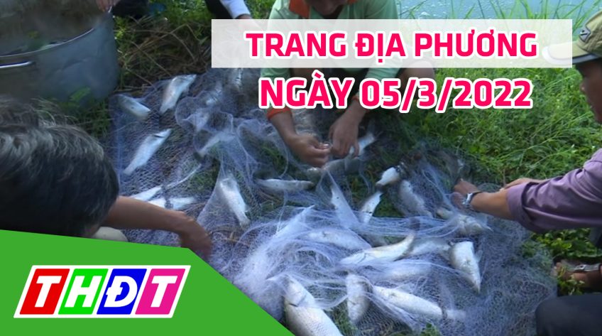 Trang địa phương - Thứ Bảy, 05/3/2022 - H.Tân Hồng