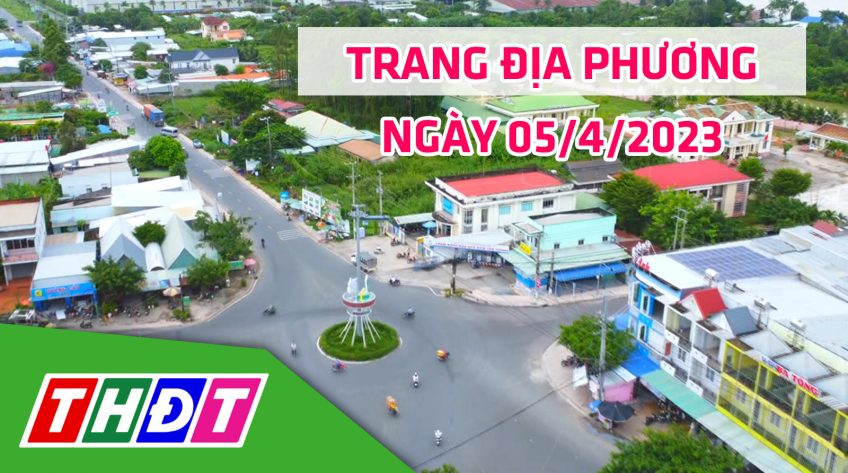 Trang địa phương - Thứ Tư, 05/4/2023 - H.Lai Vung