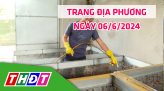 Trang địa phương - Thứ Sáu, 07/6/2024 - H.Thanh Bình