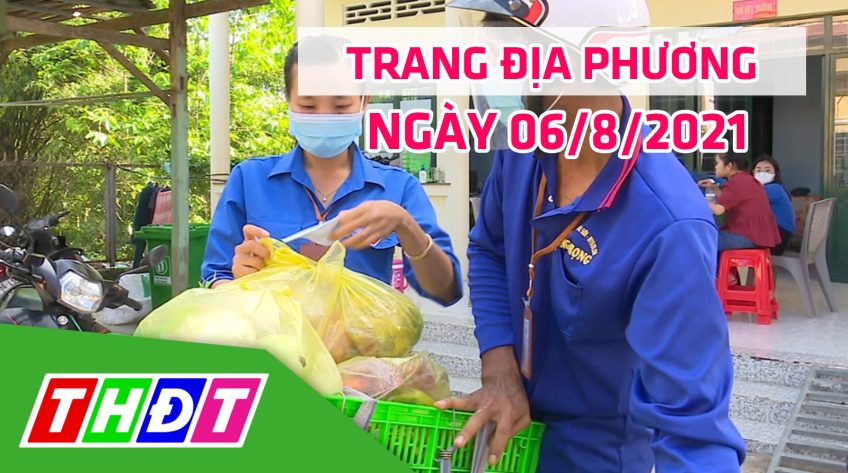 Trang địa phương - Thứ Sáu, 06/8/2021 - H.Thanh Bình