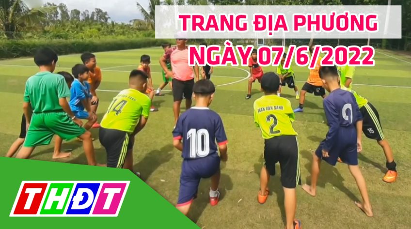 Trang địa phương - Thứ Ba, 07/6/2022 - H.Hồng Ngự