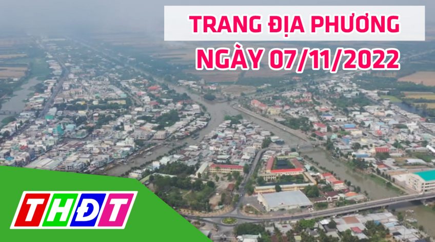 Trang địa phương - Thứ Hai, 07/11/2022 - H.Tháp Mười