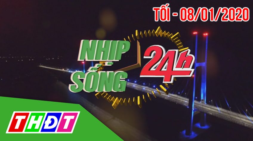 Nhịp sống 24h - Tối, thứ Tư, 08/01/2020