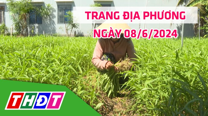 Trang địa phương - Thứ Bảy, 08/6/2024 - H.Tân Hồng
