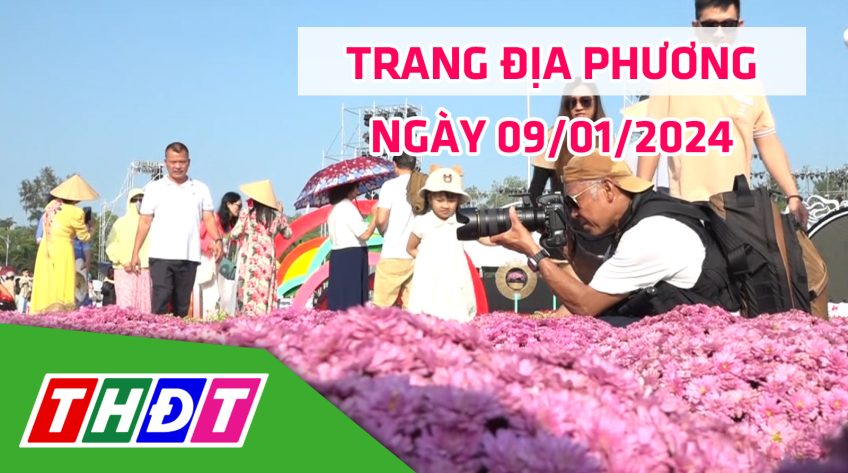 Trang địa phương - Thứ Ba, 09/01/2024 - TP.Sa Đéc