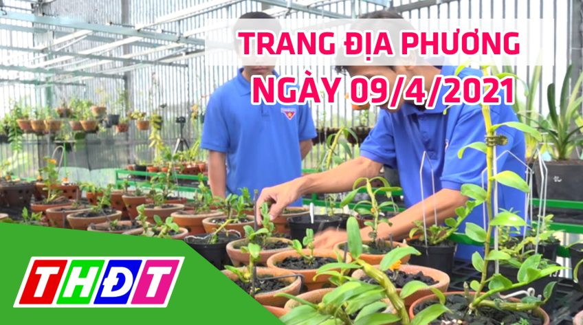 Trang địa phương - Thứ Sáu, 09/4/2021 - H.Lấp Vò