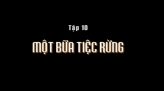 Ký sự Nơi tận cùng thế giới - Tập 18