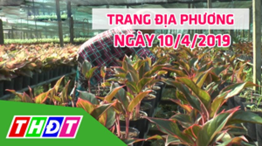 Trang địa phương - Thứ Tư, 10/4/2019 - H.Lai Vung