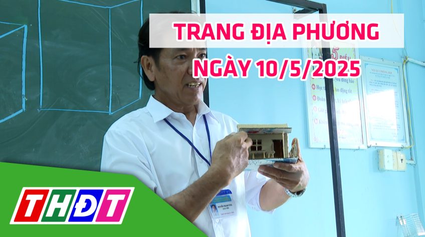 Trang địa phương - Thứ Bảy, 10/5/2025 - H.Tân Hồng