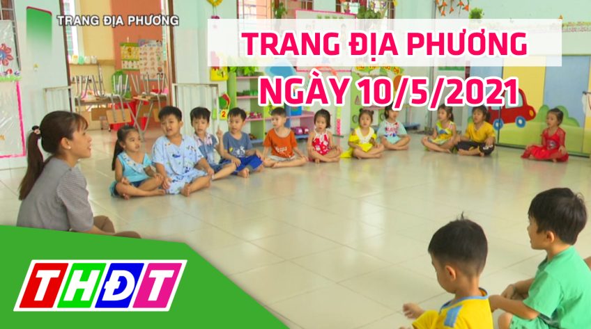 Trang địa phương - Thứ Hai, 10/5/2021 - Huyện Tháp Mười