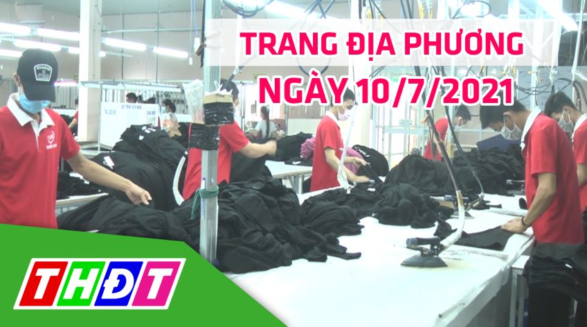 Trang địa phương - Thứ Bảy, 10/7/2021 - H.Tân Hồng