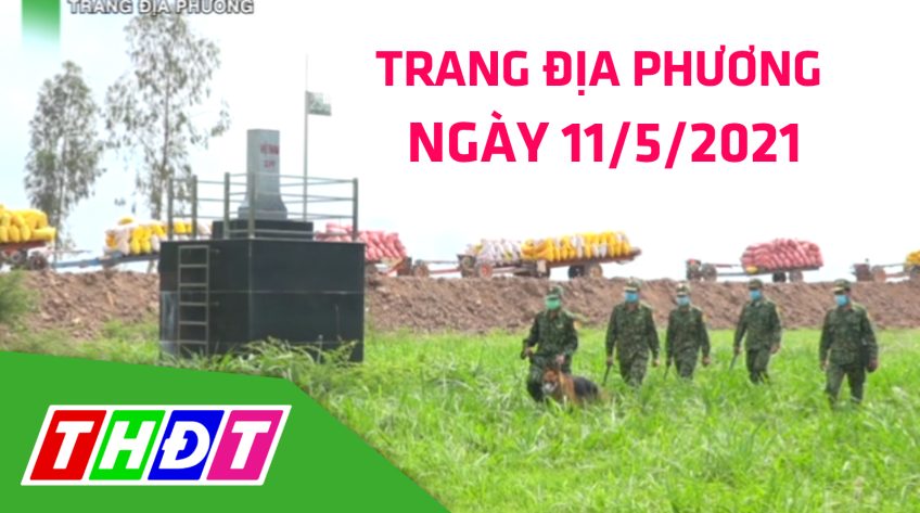 Trang địa phương - Thứ Ba, 11/5/2021 - Huyện Hồng Ngự: Lá chắn tuyến đầu chống dịch