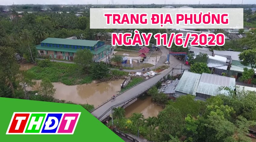 Trang địa phương - Thứ Năm, 11/6/2020 - H.Châu Thành