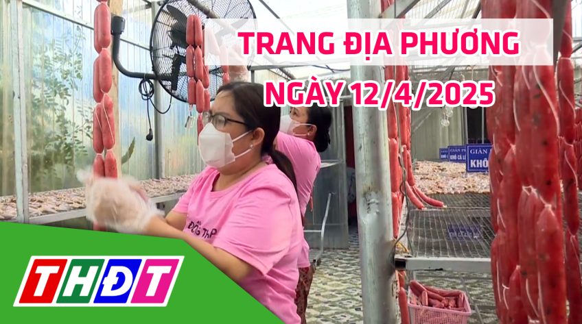 Trang địa phương - Thứ Bảy, 12/4/2025 - H.Tân Hồng