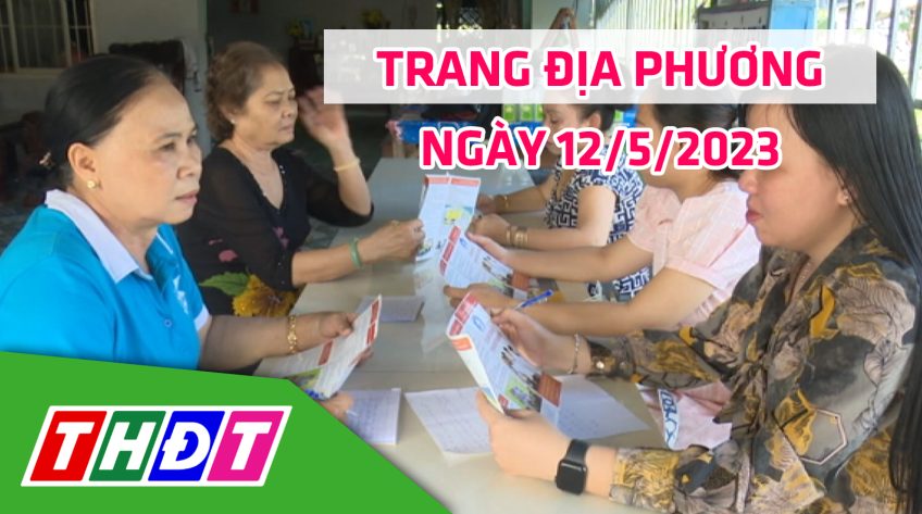 Trang địa phương - Thứ Sáu, 12/5/2023 - H.Thanh Bình