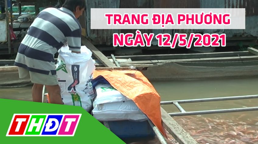 Trang địa phương - Thứ Tư, 12/5/2021: Huyện Cao Lãnh ra mắt tổ hợp tác sản xuất cá điêu hồng an toàn