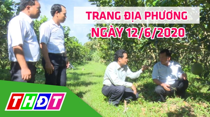 Trang địa phương - Thứ Sáu, 12/6/2020 - H.Thanh Bình