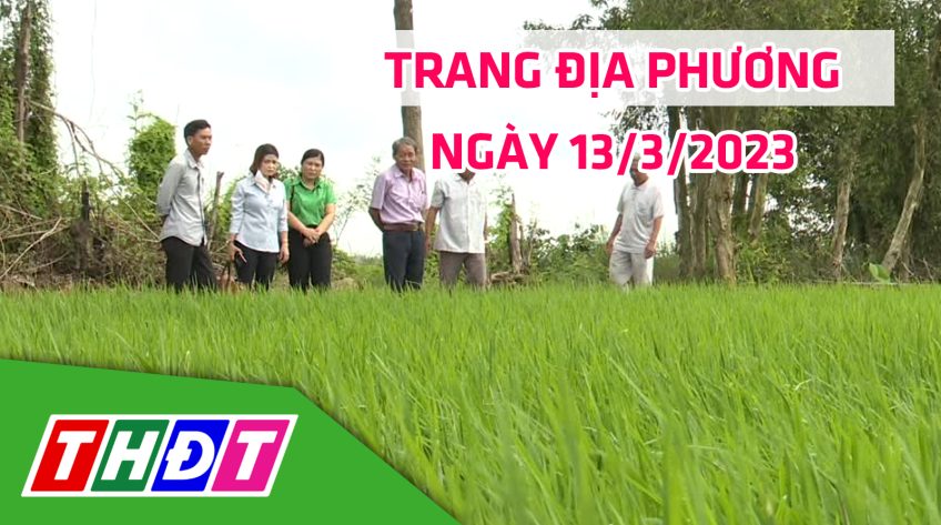 Trang địa phương - Thứ Hai, 13/3/2023 - H.Tháp Mười