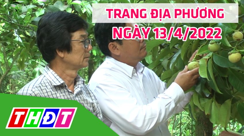 Trang địa phương - Thứ Tư, 13/4/2022 - H.Cao Lãnh