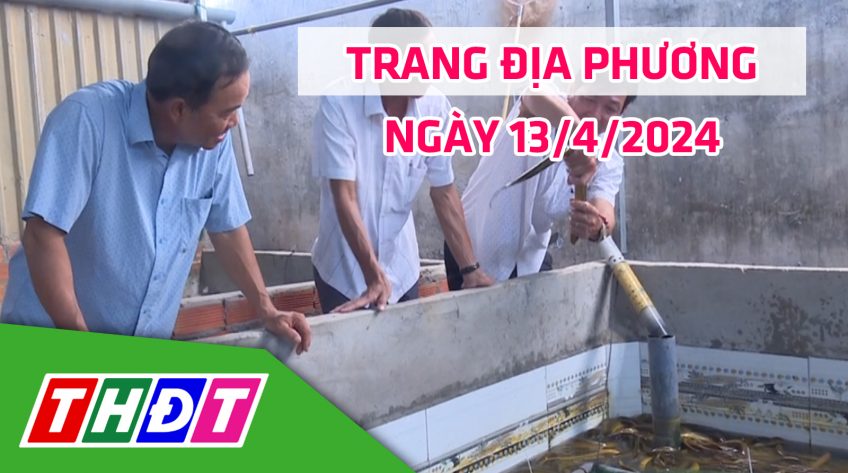 Trang địa phương - Thứ Bảy, 13/4/2024 - H.Tân Hồng