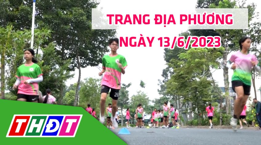 Trang địa phương - Thứ Ba, 13/6/2023 - TP.Sa Đéc