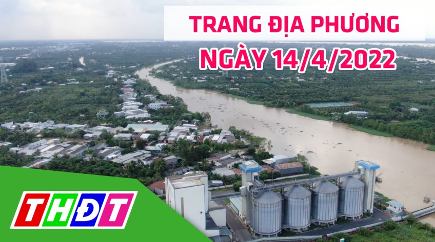 Trang địa phương - Thứ Năm, 14/4/2022 - H.Châu Thành