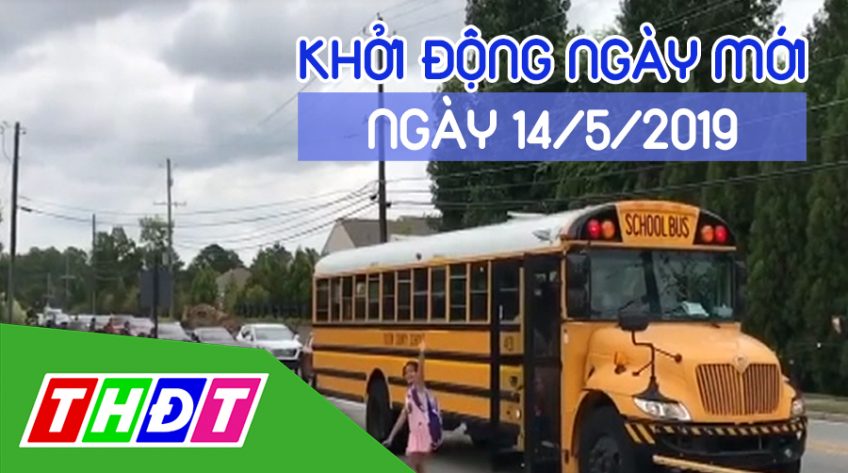 Khởi động ngày mới - Thứ Ba, 14/5/2019