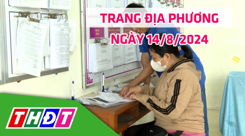 Trang địa phương - Thứ Tư, 14/8/2024 - H.Cao Lãnh