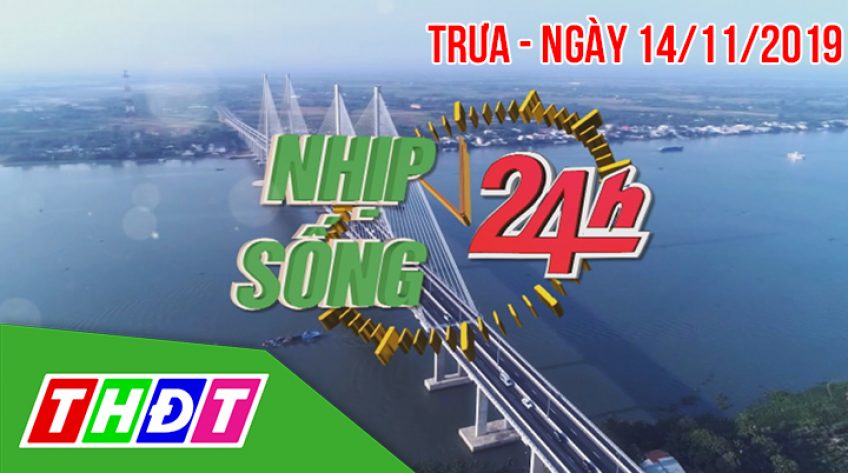 Nhịp sống 24h - Trưa, thứ Năm, 14/11/2019