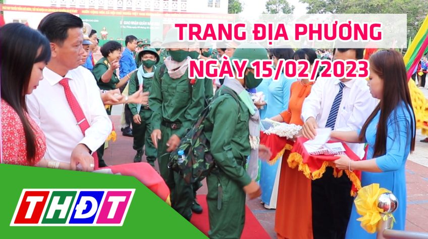 Trang địa phương - Thứ Năm, 15/02/2023 - H.Cao Lãnh