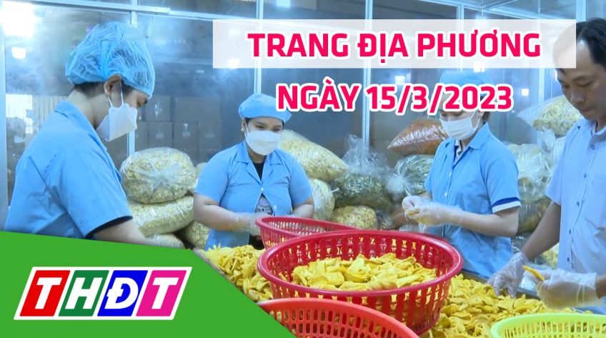 Trang địa phương - Thứ Tư, 15/3/2023 - H.Cao Lãnh