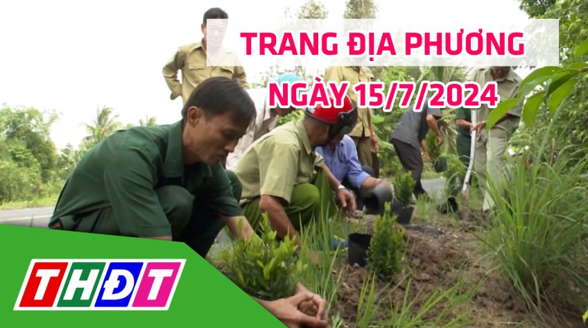 Trang địa phương - Thứ Hai, 15/7/2024 - H.Tháp Mười