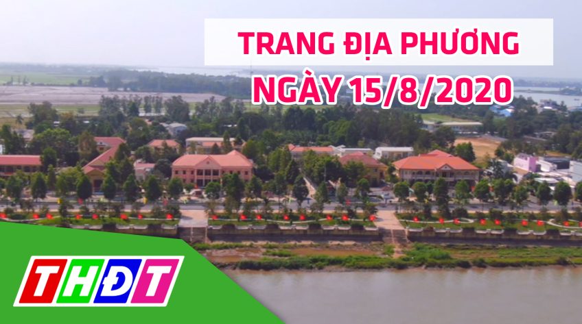 Trang địa phương - Thứ Bảy, 15/8/2020 - TX.Hồng Ngự