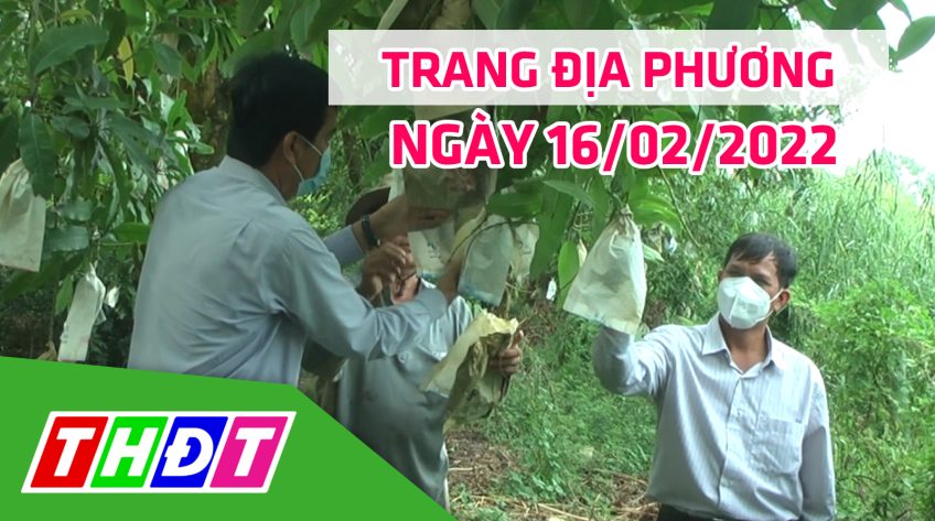 Trang địa phương - Thứ Tư, 16/02/2022 - H.Cao Lãnh