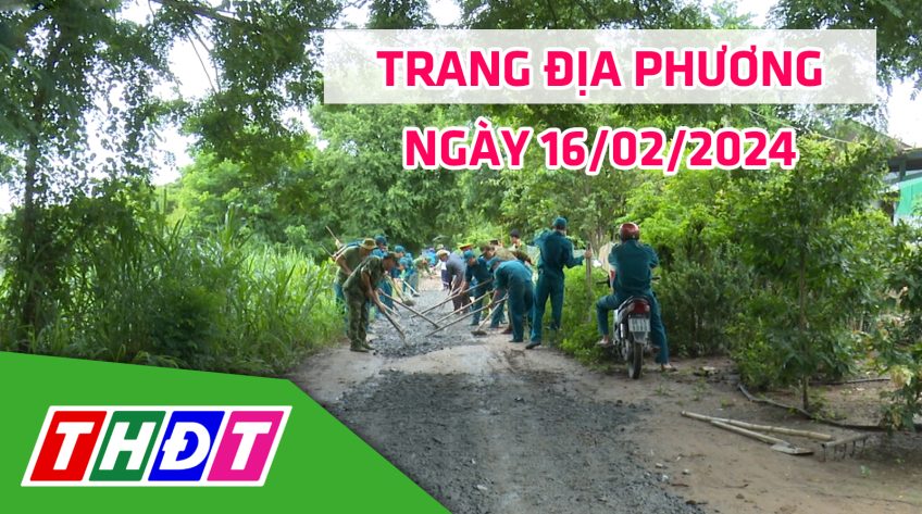 Trang địa phương - Thứ Sáu, 16/02/2024 - H.Thanh Bình