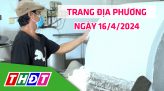 Trang địa phương - Thứ Tư, 24/4/2024 - H.Cao Lãnh