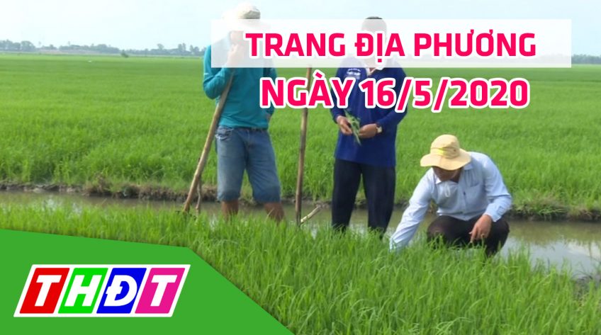 Trang địa phương - Thứ Bảy, 16/5/2020 - H.Tân Hồng