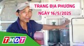 Trang địa phương - Thứ Tư, 21/5/2025 - H.Cao Lãnh