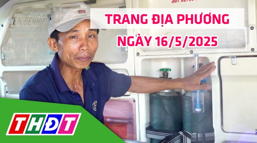 Trang địa phương - Thứ Sáu, 16/5/2025 - H.Lấp Vò