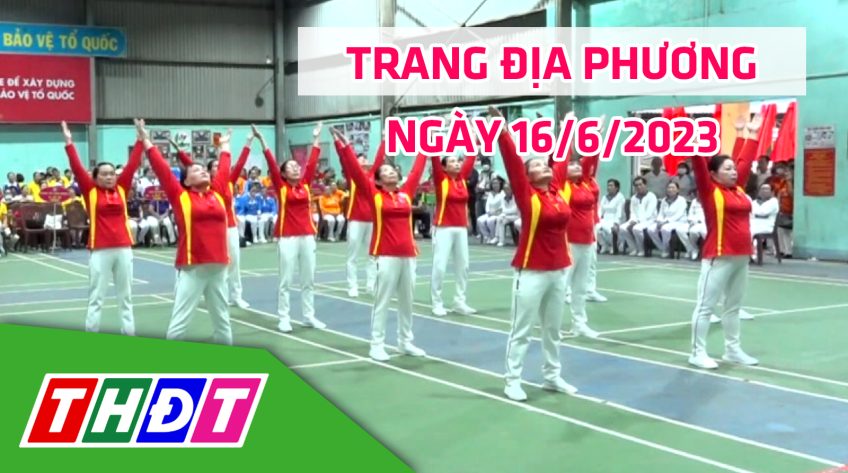 Trang địa phương - Thứ Sáu, 16/6/2023 - H.Lấp Vò